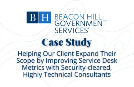 Helping Our Client Expand Their Scope by Improving Service Desk Metrics with Security cleared Highly Technical Consultants