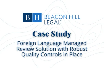Foreign Language Managed Review Solution with Robust Quality Controls in Place